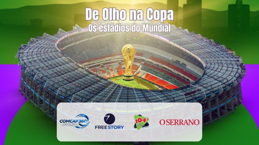 A 85 dias para a Copa do Mundo de 2026, “De Olho na Copa” apresenta os estádios do Mundial