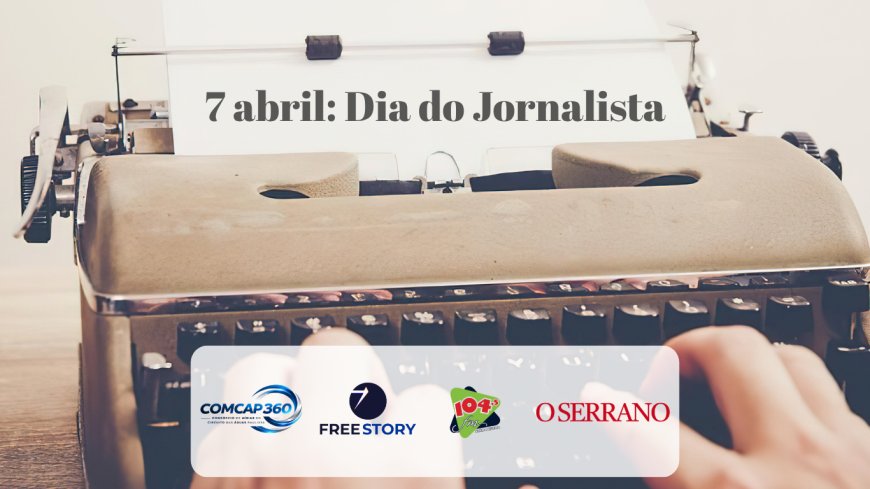 Editorial: 7 de abril - Dia do Jornalista e o papel da imprensa na defesa da democracia e da soberania nacional